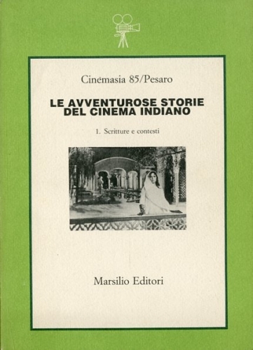 Le avventurose storie del cinema indiano. Vol 1 Scritture e …