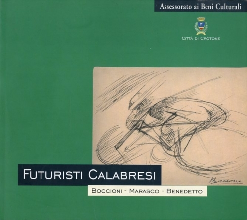 Futuristi calabresi. Boccioni - Marasco - Benedetto.