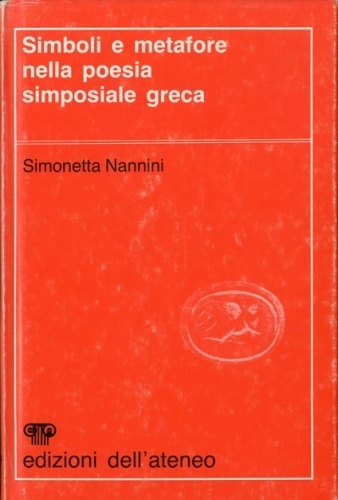 Simboli e metafore nella poesia simposiale greca.