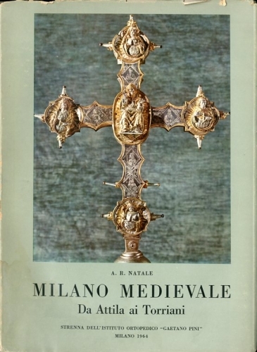 Milano medievale. Da Attila ai Torriani.