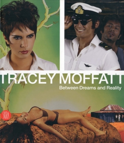 (Moffatt) Tracey Moffatt. Between Dreams and Reality.
