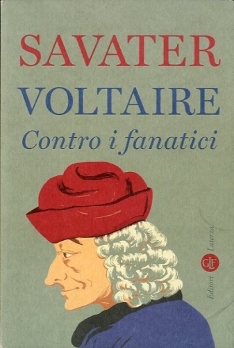 Voltaire. Contro i fanatici.