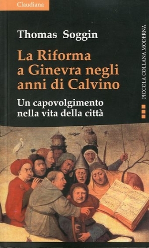 La Riforma a Ginevra negli anni di Calvino.