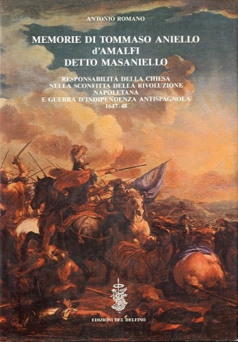 Memorie di Tommaso Aniello d'Amalfi detto Masaniello.