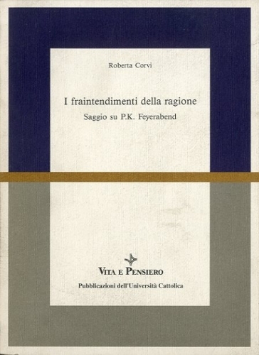 I fraintendimenti della ragione. Saggio su P.K. Feyerabend.