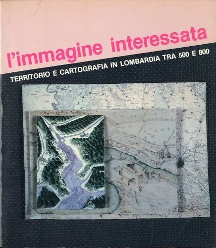 L'immagine interessata. Territorio e cartografia in Lombardia tra 500 e …