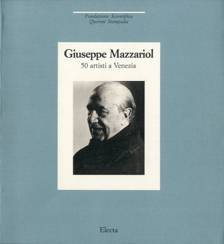 Giuseppe Mazzariol. 50 artisti a Venezia.