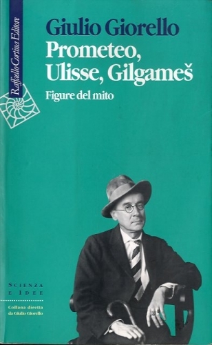 Prometeo, Ulisse, Gilgames.