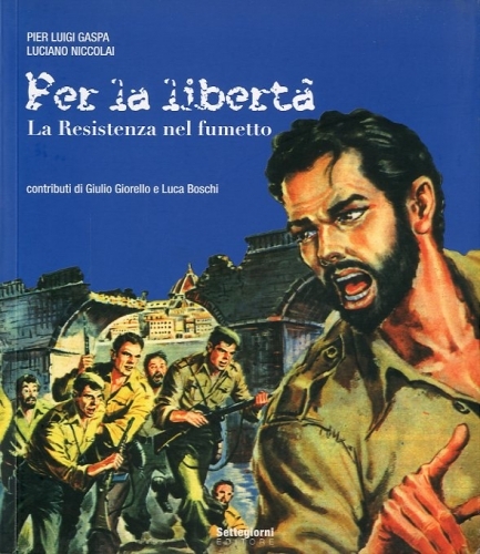 Per la liberta'. La Resistenza nel fumetto.