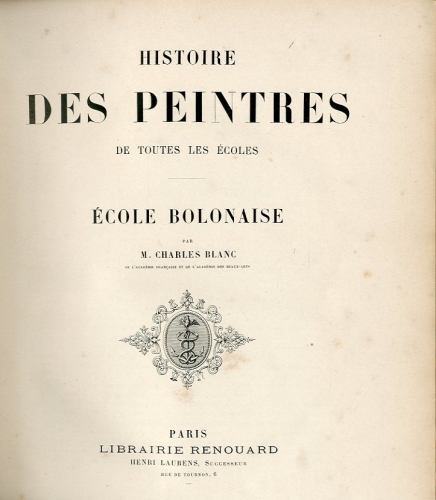 Histoire des peintres de toutes les ecoles. Ecole bolonaise.
