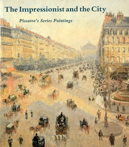 (Pissarro) The Impressionist and the City. Pissarro's Series Paintings.