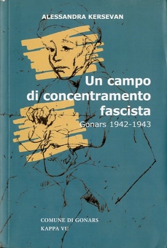 Un campo di concentramento fascista. Gonars 1942-1943.