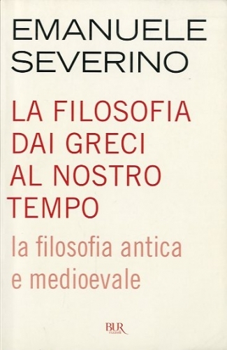 La filosofia dai greci al nostro tempo. La filosofia antica …