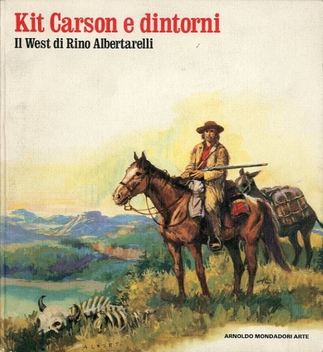 Kit Carson e dintorni. Il West di Rino Albertarelli.