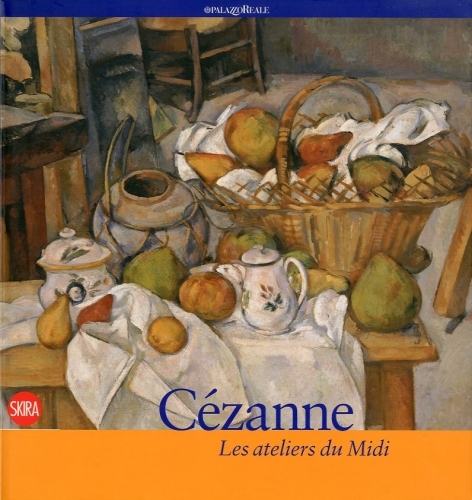 (Cezanne) Cezanne. Les ateliers du Midi.