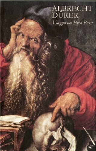 (Durer) Albrecht Durer. Viaggio nei Paesi Bassi.