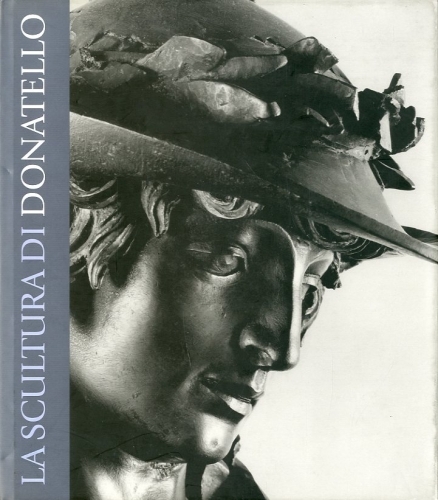 (Donatello) La scultura di Donatello.