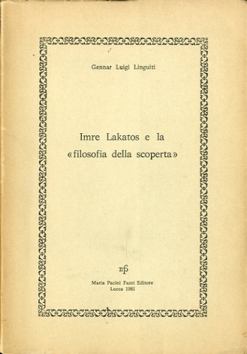 Imre Lakatos e la 'filosofia della scoperta'.