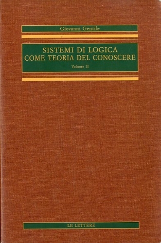 Sistemi di logica come teoria del conoscere. Volume 2.