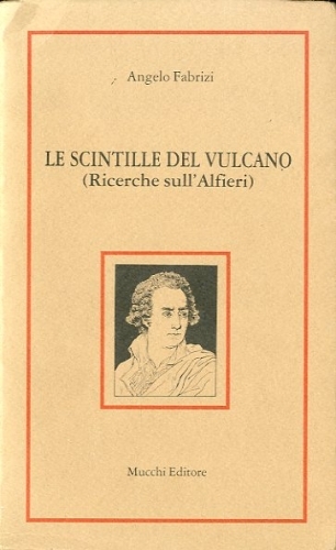 Le scintille del vulcano (Ricerche sull'Alfieri).