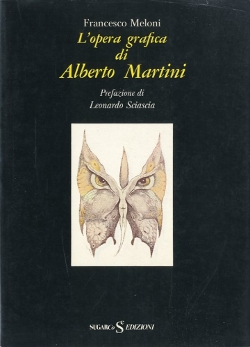 (Martini) L'opera grafica di Alberto Martini.