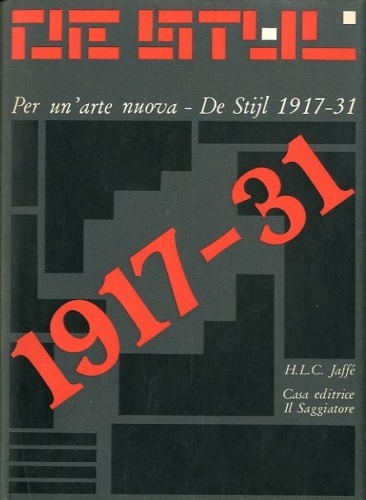 Per un'arte nuova. De Stijl 1917-31.