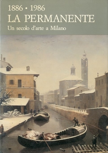 1886-1986. La Permanente. Un secolo d'arte a Milano.