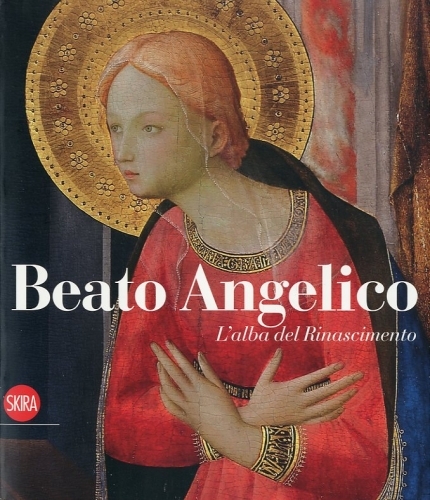 (Beato Angelico) Beato Angelico. L'alba del Rinascimento.