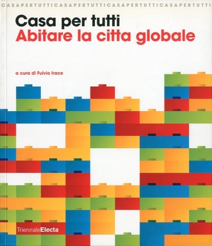 Casa per tutti. Abitare la citta' globale.