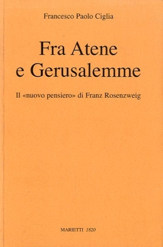 Fra Atene e Gerusalemme. Il 'nuovo pensiero' di Franz Rosenzweig.