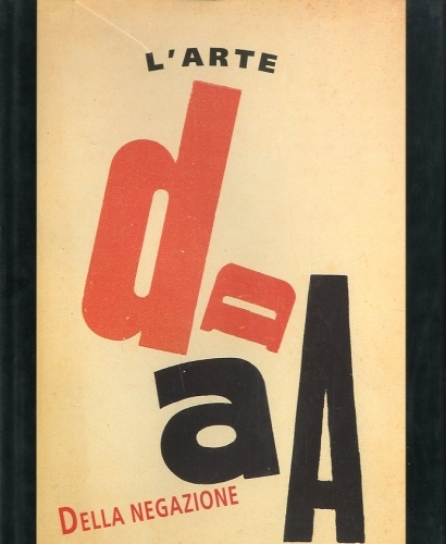 Dada. L'arte della negazione.