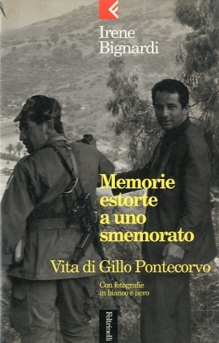 Memorie estorte a uno smemorato. Vita di Gillo Pontecorvo.