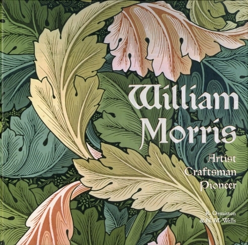 William Morris. Artist, craftsman, pioneer.