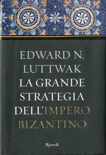 La grande strategia dell'impero bizantino.