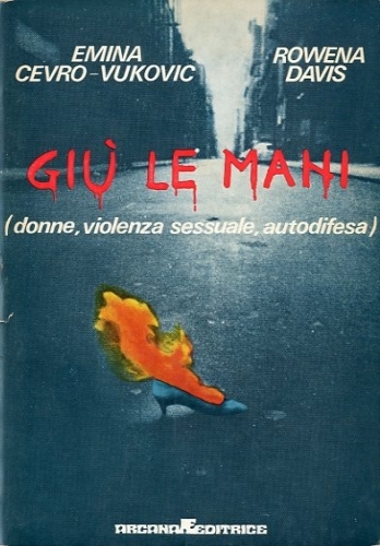 Giu' le mani (donne, violenza sessuale, autodifesa).