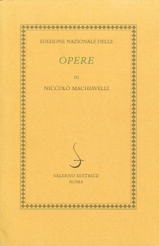 Edizione Nazionale delle Opere di Niccolo' Machiavelli.