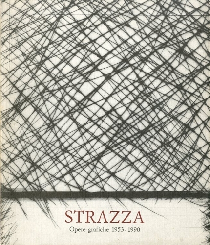 (Strazza) Strazza. Opere grafiche 1953-1990.