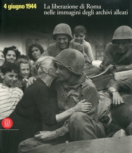 4 giugno 1944. La liberazione di Roma nelle immagini degli …