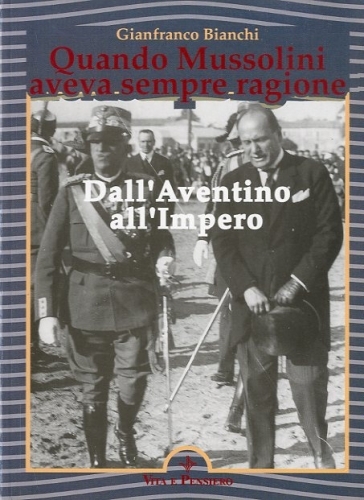 Quando Mussolini aveva sempre ragione.