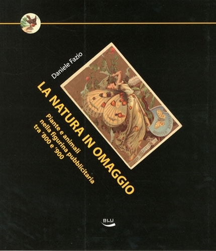 La natura in omaggio. Piante e animali nella figurina pubblicitaria …