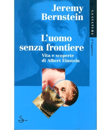 L'uomo senza frontiere. Vita e scoperte di Albert Einstein