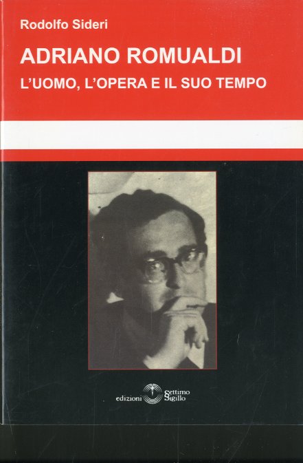 Adriano Romualdi. L'uomo, l'opera e il suo tempo.