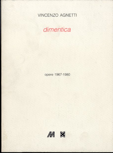 (Agnetti) Vincenzo Agnetti - Dimentica. Opere 1967-1980.