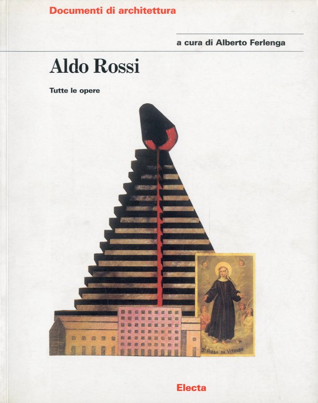 Aldo Rossi. Tutte le opere.