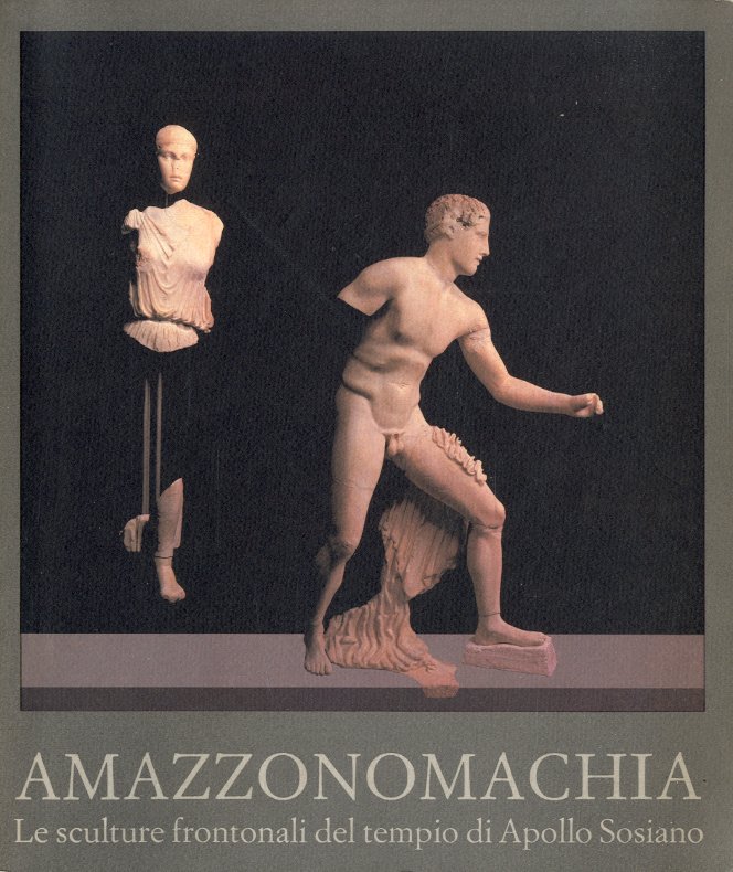 Amazzonomachia. Le sculture frontonali del tempio di Apollo Sosiano.