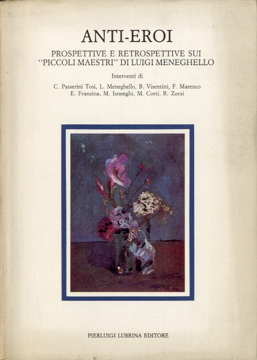 Anti-eroi. Prospettive e retrospettive sui "Piccoli maestri" di Luigi Meneghello.