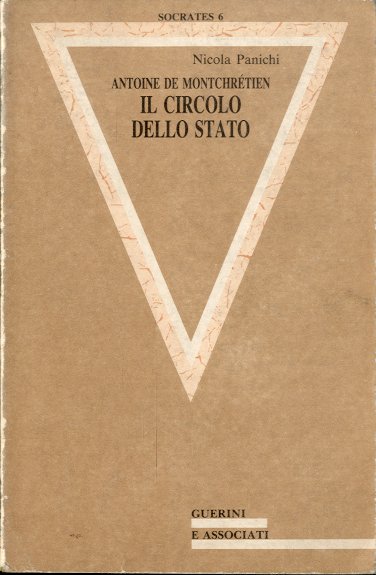 Antoine de Montchretien. Il circolo dello stato.