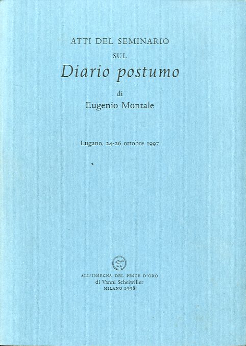 Atti del seminario sul Diario postumo di Eugenio Montale.