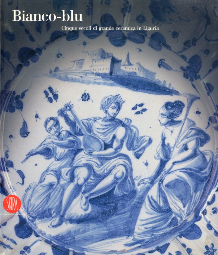 Bianco-blu. Cinque secoli di grande ceramica in Liguria.