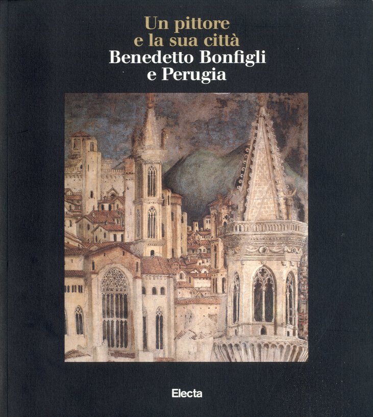 (Bonfigli) Un pittore e la sua citta'. Benedetto Bonfigli e …